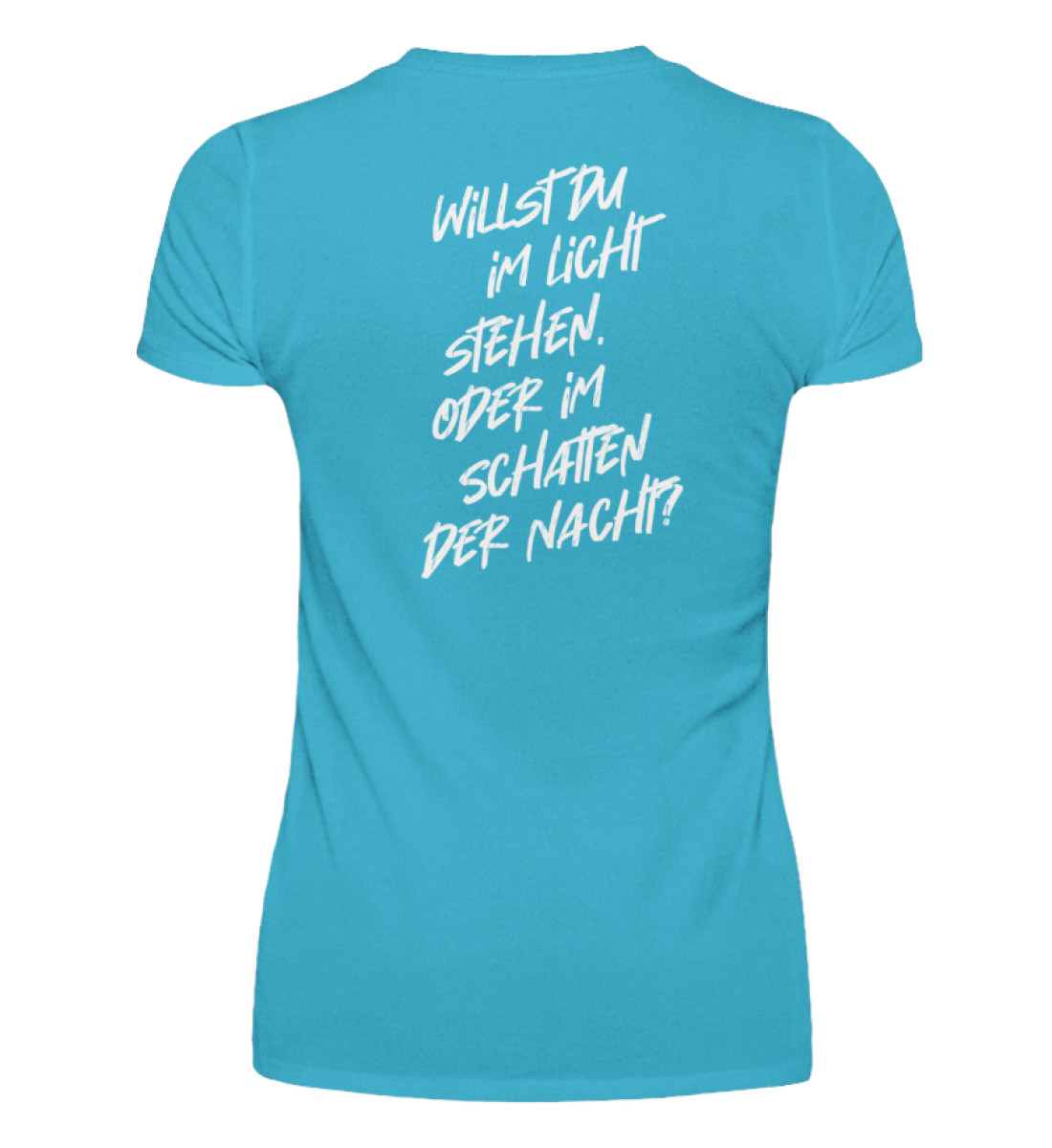 T-Shirt (Damen) - Willst du im Licht stehen... - Damenshirt-2462